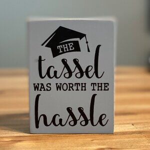 The Tassel Was Worth The Hassle School Graduation Gift Graduation Party Decor